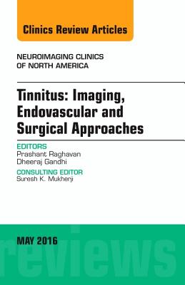 Cover of Tinnitus: Imaging, Endovascular and Surgical Approaches, an Issue of Neuroimaging Clinics of North America: Volume 26-2