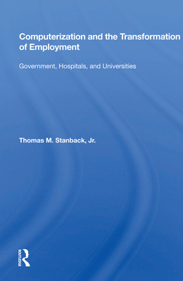 Cover of Computerization and the Transformation of Employment: Government, Hospitals, and Universities