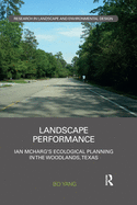Cover of Landscape Performance: Ian McHarg's Ecological Planning in the Woodlands, Texas