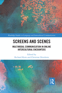 Cover of Screens and Scenes: Multimodal Communication in Online Intercultural Encounters