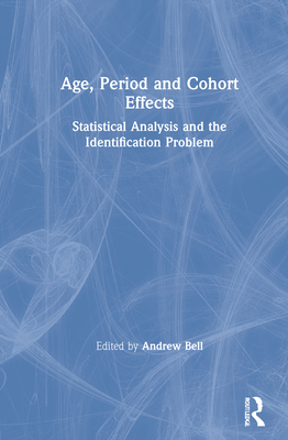 Cover of Age, Period and Cohort Effects: Statistical Analysis and the Identification Problem