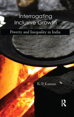 Cover of Interrogating Inclusive Growth: Poverty and Inequality in India