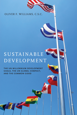 Cover of Sustainable Development: The UN Millennium Development Goals, the UN Global Compact, and the Common Good