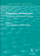 Cover of Classrooms and Staffrooms: The Sociology of Teachers and Teaching