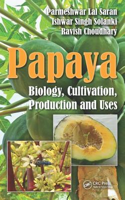 Cover of Papaya: Biology, Cultivation, Production and Uses