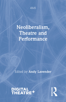 Cover of Neoliberalism, Theatre and Performance