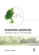 Cover of Diasporic Agencies: Mapping the City Otherwise