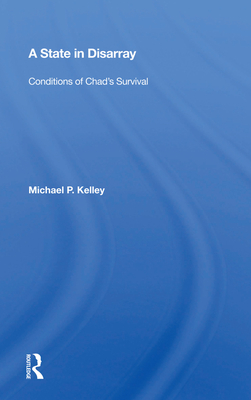Cover of A State in Disarray: Conditions of Chad's Survival