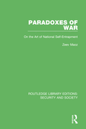 Cover of Paradoxes of War: On the Art of National Self-Entrapment