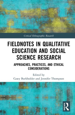 Cover of Fieldnotes in Qualitative Education and Social Science Research: Approaches, Practices, and Ethical Considerations