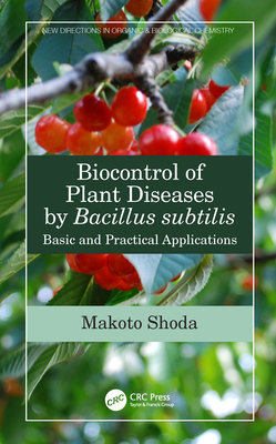 Cover of Biocontrol of Plant Diseases by Bacillus Subtilis: Basic and Practical Applications