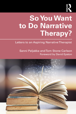 Cover of So You Want to Do Narrative Therapy?: Letters to an Aspiring Narrative Therapist