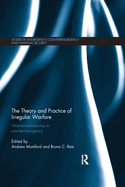 Cover of The Theory and Practice of Irregular Warfare: Warrior-Scholarship in Counter-Insurgency