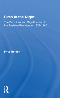 Cover of Fires in the Night: The Sacrifices and Significance of the Austrian Resistance