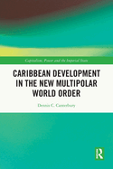 Cover of Caribbean Development in the New Multipolar World Order
