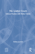 Cover of The Leather Couch: Clinical Practice with Kinky Clients