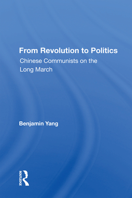 Cover of From Revolution to Politics: Chinese Communists on the Long March