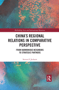 Cover of China's Regional Relations in Comparative Perspective: From Harmonious Neighbors to Strategic Partners
