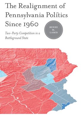 Cover of The Realignment of Pennsylvania Politics Since 1960: Two-Party Competition in a Battleground State