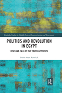 Cover of Politics and Revolution in Egypt: Rise and Fall of the Youth Activists