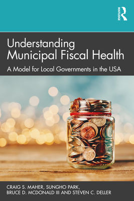 Cover of Understanding Municipal Fiscal Health: A Model for Local Governments in the USA