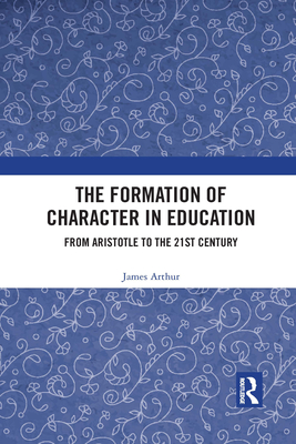 Cover of The Formation of Character in Education: From Aristotle to the 21st Century