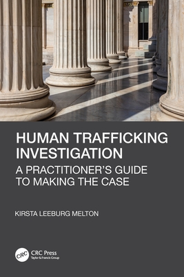 Cover of Human Trafficking Investigation: A Practitioner's Guide to Making the Case