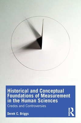 Cover of Historical and Conceptual Foundations of Measurement in the Human Sciences: Credos and Controversies