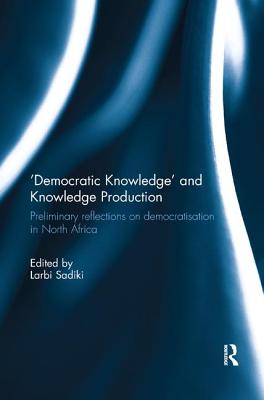 Cover of 'Democratic Knowledge' and Knowledge Production: Preliminary Reflections on Democratisation in North Africa