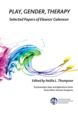 Cover of Play, Gender, Therapy: Selected Papers of Eleanor Galenson