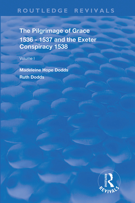 Cover of The Pilgrimage of Grace, 1536-1537, And, the Exeter Conspiracy, 1538: Volume 1