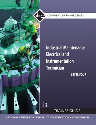 Cover of Industrial Maintenance Electrical & Instrumentation Trainee Guide, Level 4