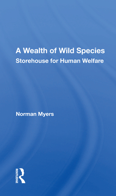 Cover of A Wealth of Wild Species: Storehouse for Human Welfare