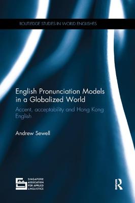 Cover of English Pronunciation Models in a Globalized World: Accent, Acceptability and Hong Kong English