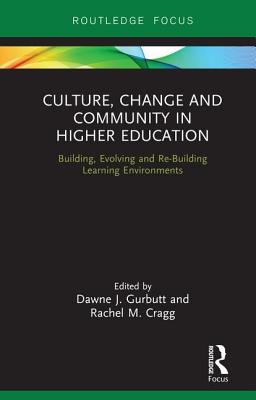 Cover of Culture, Change and Community in Higher Education: Building, Evolving and Re-Building Learning Environments