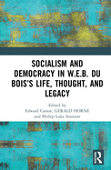 Cover of Socialism and Democracy in W.E.B. Du Bois's Life, Thought, and Legacy