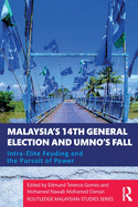 Cover of Malaysia's 14th General Election and UMNO's Fall: Intra-Elite Feuding in the Pursuit of Power