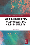 Cover of A Sociolinguistic View of a Japanese Ethnic Church Community