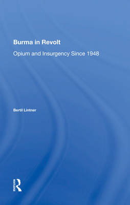 Cover of Burma in Revolt: Opium and Insurgency Since 1948