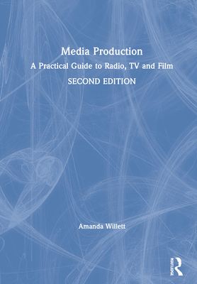 Cover of Media Production: A Practical Guide to Radio, TV and Film