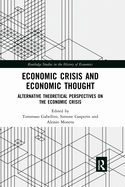 Cover of Economic Crisis and Economic Thought: Alternative Theoretical Perspectives on the Economic Crisis