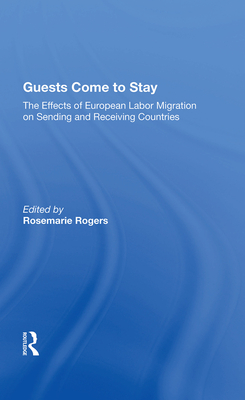 Cover of Guests Come to Stay: The Effects of European Labor Migration on Sending and Receiving Countries