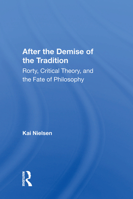 Cover of After the Demise of the Tradition: Rorty, Critical Theory, and the Fate of Philosophy