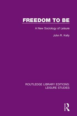 Cover of Freedom to Be: A New Sociology of Leisure