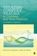 Cover of Treating Complex Trauma in Children and Their Families: An Integrative Approach