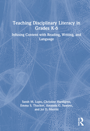 Cover of Teaching Disciplinary Literacy in Grades K-6: Infusing Content with Reading, Writing, and Language