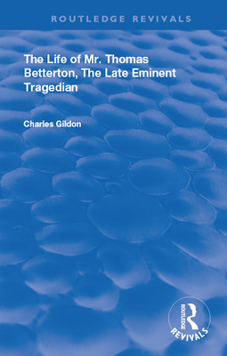 Cover of The Life of Mr. Thomas Betterton: The Late Eminent Tragedian