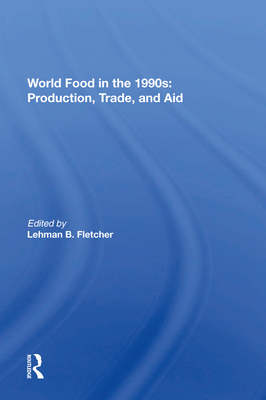 Cover of World Food In The 1990s: Production, Trade, And Aid