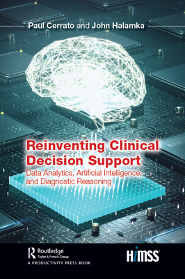 Cover of Reinventing Clinical Decision Support: Data Analytics, Artificial Intelligence, and Diagnostic Reasoning