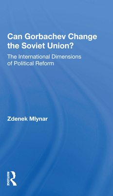 Cover of Can Gorbachev Change the Soviet Union?: The International Dimensions of Political Reform